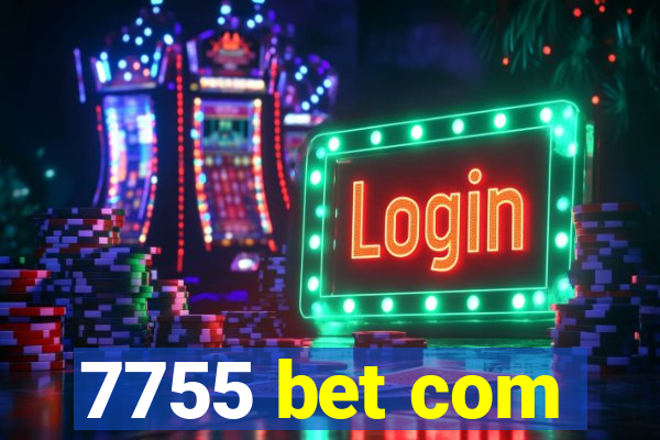 7755 bet com